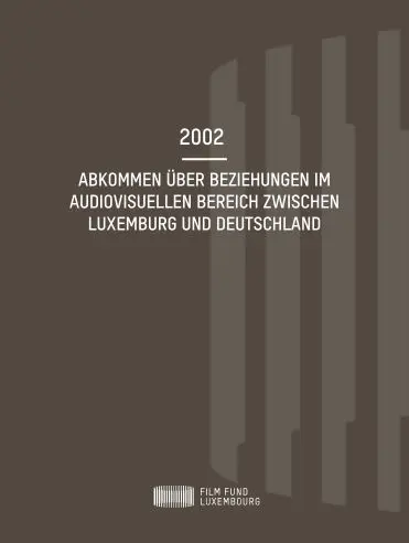 2002 - Abkommen über Beziehungen im audiovisuellen Bereich zwischen Luxemburg und Deutschland