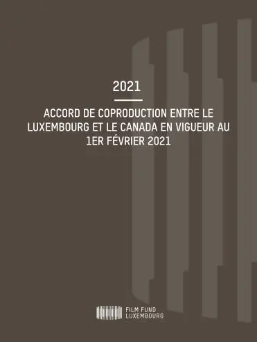 2021 - Accord de coproduction entre le Luxembourg et le Canada en vigueur au 1er février 2021