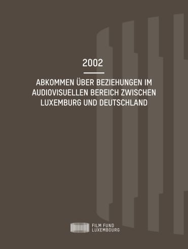 2002 - Abkommen über Beziehungen im audiovisuellen Bereich zwischen Luxemburg und Deutschland