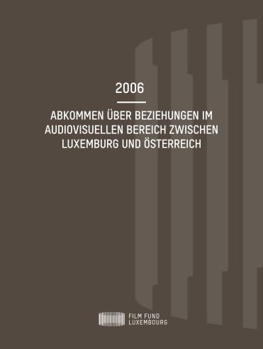 2006 - Abkommen über Beziehungen im audiovisuellen Bereich zwischen Luxemburg und Österreich