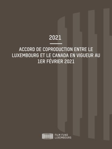 2021 - Accord de coproduction entre le Luxembourg et le Canada en vigueur au 1er février 2021